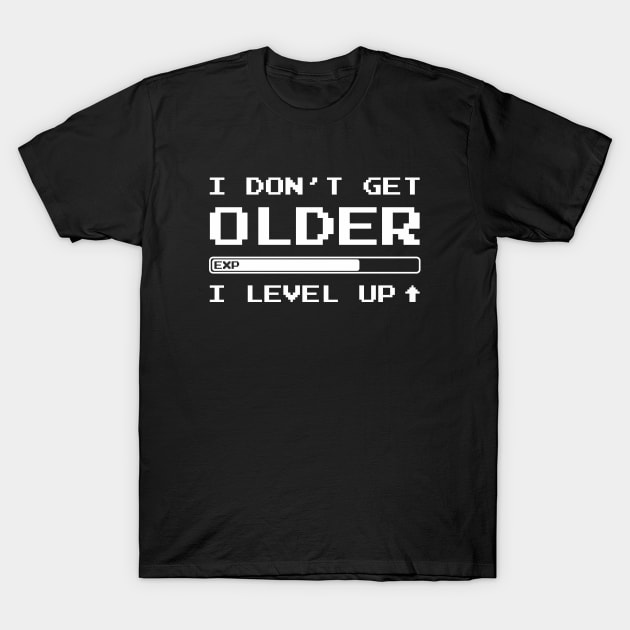 I Don't Get Older T-Shirt by Dreamteebox